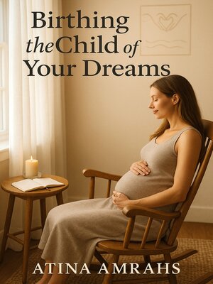 cover image of Birthing the Child of Your Dreams